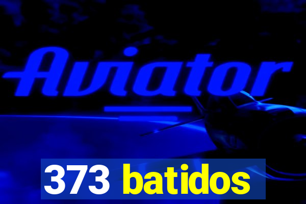 373 batidos